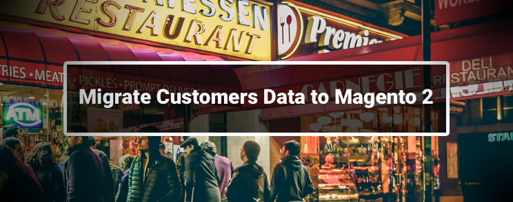 Migrate Customer Data in Magento 2