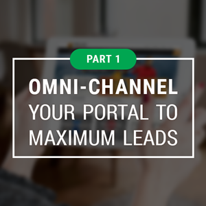 Omni-channel Your Portal to Maximum Leads