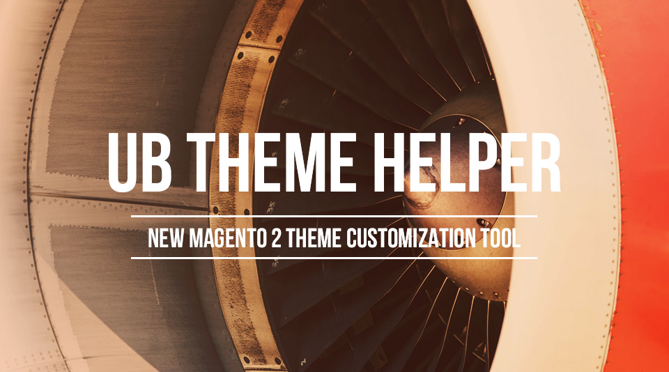 UB Theme Helper Introduction - Magento 2 theme customization