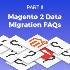 Magento Data Migration Part 2