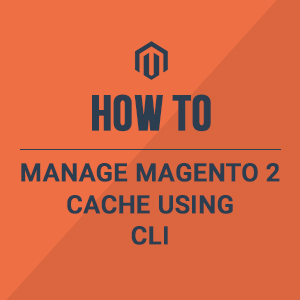 Manage Magento 2 cache