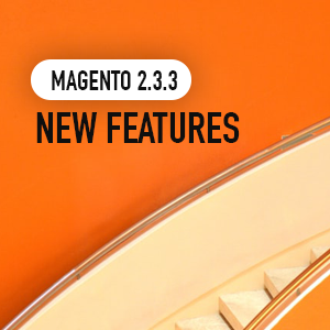 Magento 2.3.3 New features