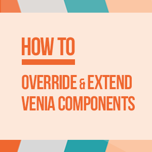 PWA Tutorial: Override & Extend Venia components