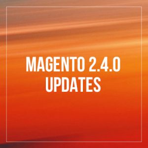 Magento 2.4 - Release